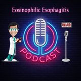 EoE Podcast Episode 2 - Medicine Used to Treat Eosinophilic Esophagitis or EoE