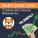 EP. 7 BABY DOGE, O TOKEN DOS FUTUROS MILIONÁRIOS???