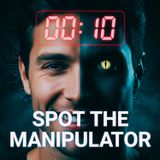The 10-Second Rule: How To Spot A Manipulator & Trust Your Gut