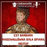 #8: Czy Barbara Radziwiłłówna padła ofiarą hejtu?