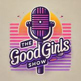 The Good Girls Show