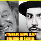 ⭐️¿CAPULINA ERA PARIENTE DE CARLOS SLIM?⭐️