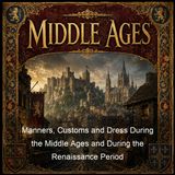 Manners Customs and Dress During the Middle Ages and During the Renaissance Period - Jean de la Lacroix - Part 2