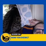 Episode 286: How You Doing?