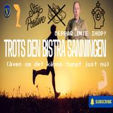 250. Ser ljuset i tunneln (trots den trista sanningen)