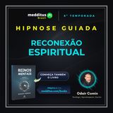 346 | Hipnose para Reconexão Espiritual | Odair Comin