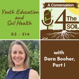 S5 - E14: Youth Education and Soil Health with Dara Booher, Pt. I