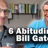 6 Abitudini di Bill Gates che lo hanno reso speciale