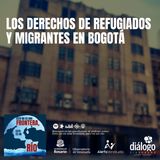 Los derechos de refugiados y migrantes en Bogotá