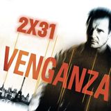 2x31 Venganza (2008)