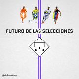 EL FUTURO DE LAS SELECCIONES - Defensa de Tres 14x01