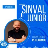 Sinval Junior | Conversa de Peixe Grande