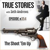 True Stories #354 - The Shoot 'Em Up