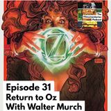 31 - Walter Murch on Return to Oz