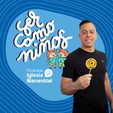 Ser como niños | Pastor David Cañas