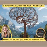 Spiritual Roots of Anxiety & Depression with Dr. Natalie Atwell - Cross Files Podcast