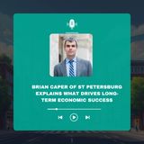 Brian Caper of St Pete Explains What Drives Long-Term Economic Success