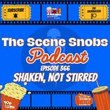 🎬 The Scene Snobs Podcast - Episode 366: Shaken, Not Stirred! 🍸🎥