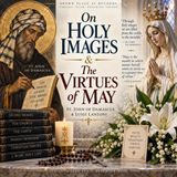 On Holy Images & The Virtues of May by St. John of Damascus & Luigi Lanzoni | Christian Art, Saints & Devotion
