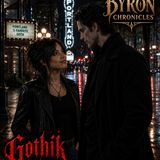 The Byron Chronicles 10/07 - Gothik