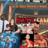 Episode 55 Records, Rants and Reigns