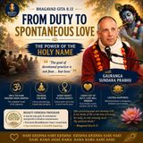 Gauranga Sundara Prabhu: From Duty to Spontaneous Love | Bhagavad Gita 8.13 & the Power of the Holy Name