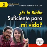 Ep. 03 ¿Es la Biblia SUFICIENTE para MI VIDA? Cap. 1 - Parte 3: Suficiencia de las Escrituras