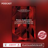 “Raza, eugenesia y políticas públicas en América Latina, 1900 - 1950"