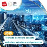 Transformação Digital CBN #15 - Trânsito do futuro conecta rodovias, veículos e até pedestres