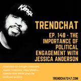 Ep. 148 - The Importance of Political Engagement with Jessica Anderson