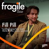 Fill Pill “Lavorare senza farsi male? Storie di uffici, ansie e speranze”