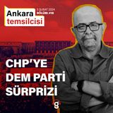 Ankara Temsilcisi - CHP'ye DEM Parti Sürprizi