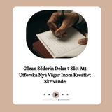 Göran Söderin Delar 7 Sätt Att Utforska Nya Vägar Inom Kreativt Skrivande