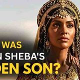 Who was Queen Sheba_s Son _ The Shocking Biblical Truth Revealed