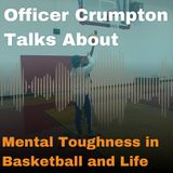 Officer Crumpton Talks About Mental Toughness in Basketball and Life