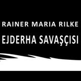Ejderha Savaşçısı  Rainer Maria RILKE sesli öykü Akın ALTAN #akınaltan #rainermariarilke #sesliöykü