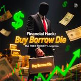 Financial Hack: Buy Borrow Die - The FREE MONEY Loophole The Rich Don't Want You to Know About!