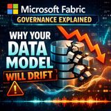 Microsoft Fabric Governance Explained: Why Your Data Model Will Drift