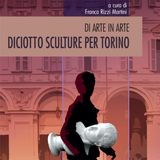 Franca Rizzi Martini "Di arte in arte. Diciotto sculture per Torino"