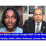 Why are Black people taught NOT to do Business with family, other create Wealth