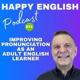 671 - Improving Pronunciation As An Adult Learner