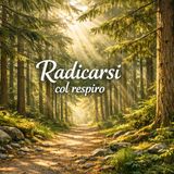 Radicarsi col respiro: il respiro e la presenza