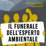 Alessandro Tasinato "Il funerale dell'esperto ambientale"