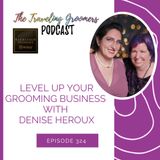 Level Up Your Grooming Business With Denise Heroux