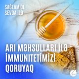 Arı məhsulları ilə immunitetimizi qoruyaq