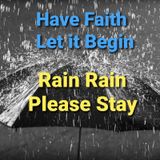 Rain Rain Please Stay