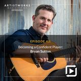 Becoming a Confident Player: Bryan Sutton