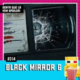 EP 314 - Black Mirror 6