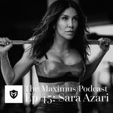 The Maximus Podcast Ep. 45 - Sara Azari