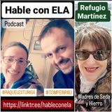 Hable con ELA con Refugio Martinez y De Seda y Hierro